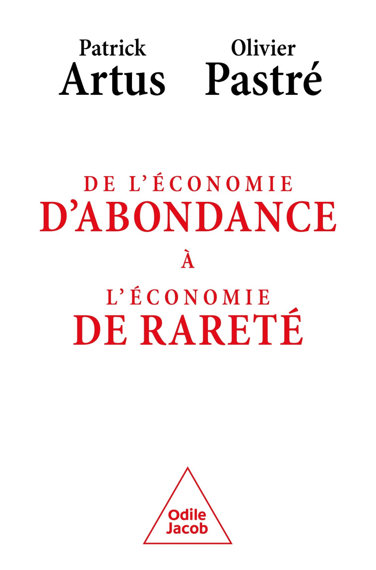 DE L'ECONOMIE DE L'ABONDANCE A L'ECONOMIE DE LA RARETE - ARTUS/PASTRE - JACOB