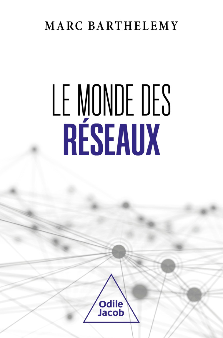 LE MONDE DES RESEAUX - BARTHELEMY MARC - JACOB