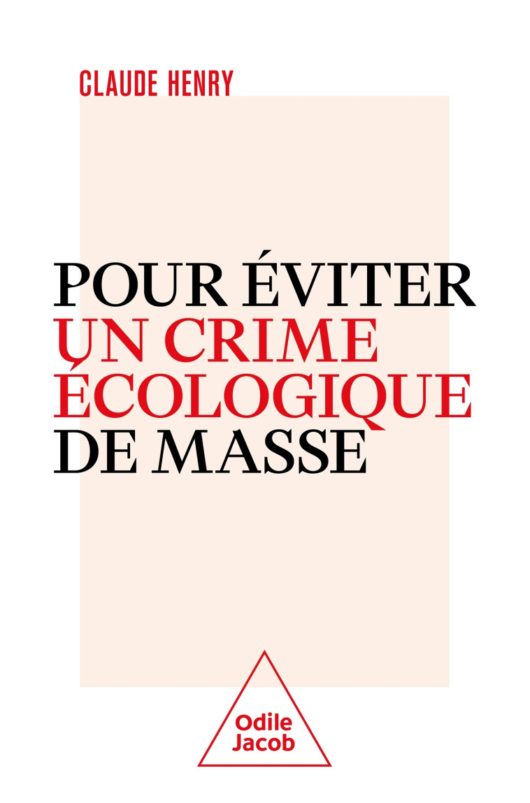 POUR EVITER UN CRIME ECOLOGIQUE DE MASSE - HENRY CLAUDE - JACOB