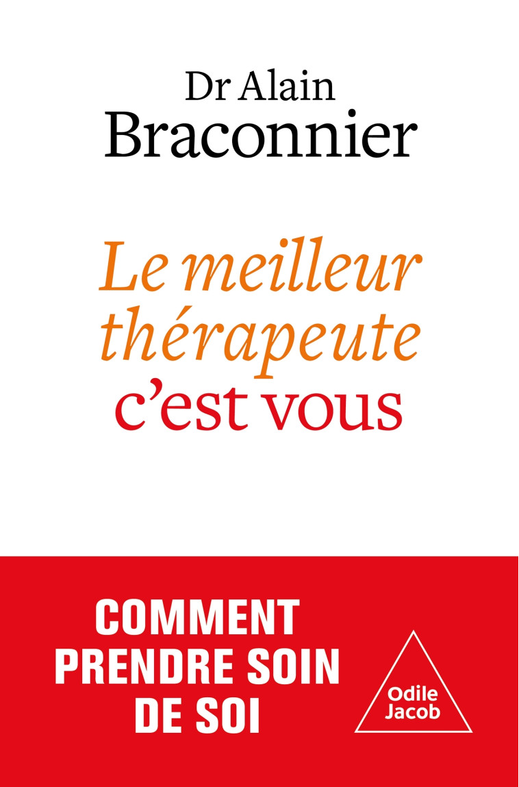 LE MEILLEUR THERAPEUTE, C'EST VOUS - BRACONNIER ALAIN - JACOB