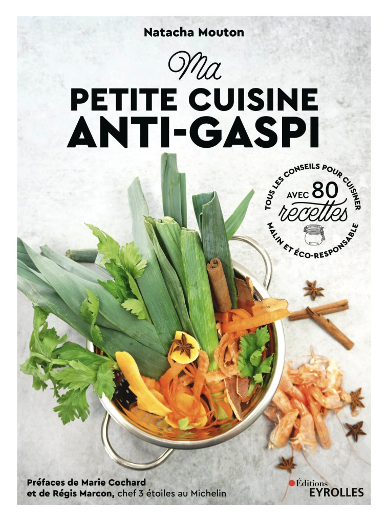 MA PETITE CUISINE ANTI-GASPI - TOUS LES CON SEILS POUR CUISINER MALIN ET ECO-RESPONSABL - MOUTON NATACHA - EYROLLES