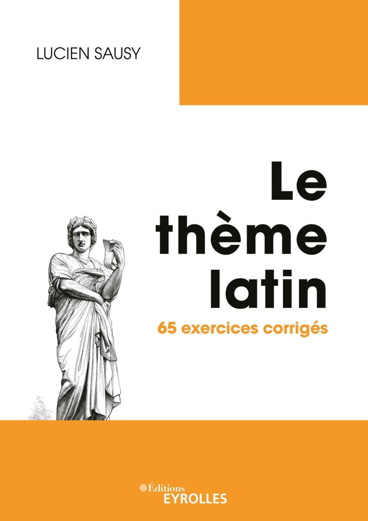 LE THEME LATIN - 65 EXERCICES CORRIGES - SAUSY LUCIEN - EYROLLES