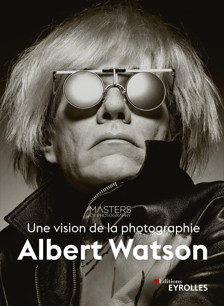 ALBERT WATSON, UNE VISION DE LA PHOTOGRAPHI E - WATSON ALBERT - EYROLLES