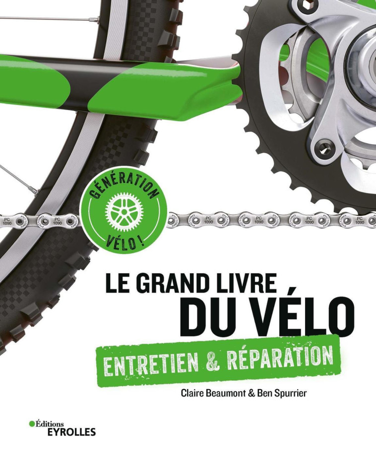 LE GRAND LIVRE DU VELO - ENTRETIEN ET REPAR ATION - BEAUMONT/SPURRIER - EYROLLES