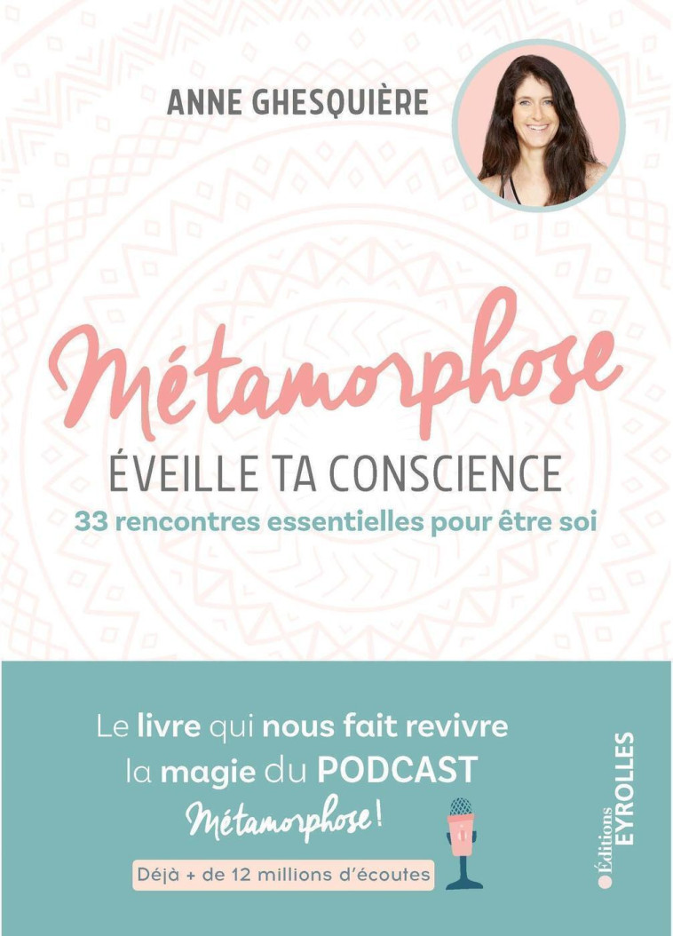 METAMORPHOSE, EVEILLE TA CONSCIENCE ! - 33 RENCONTRES ESSENTIELLES POUR ETRE SOI. LE L - GHESQUIERE ANNE - EYROLLES