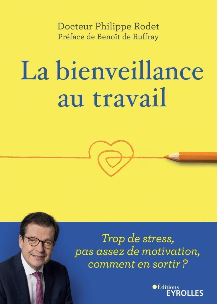 LA BIENVEILLANCE AU TRAVAIL - TROP DE STRES S, PAS ASSEZ DE MOTIVATION, COMMENT EN SORT - RODET PHILIPPE - EYROLLES