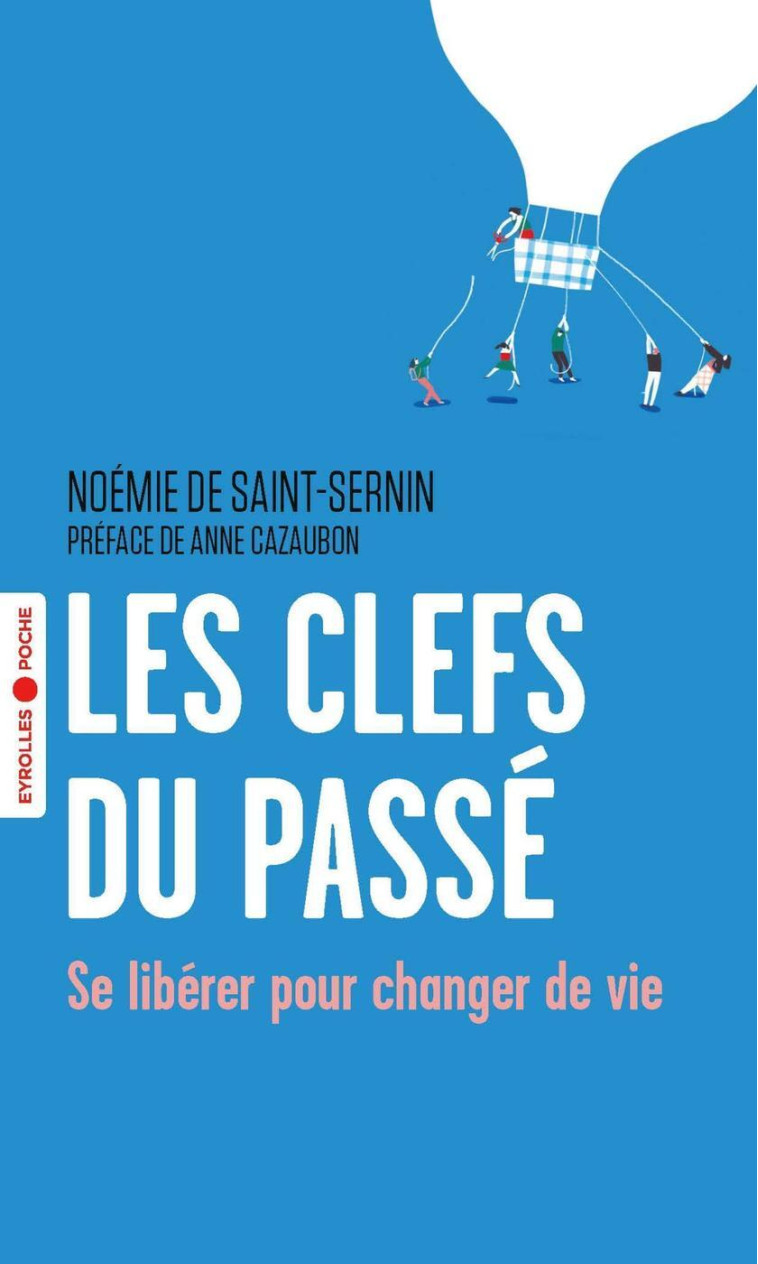 LES CLEFS DU PASSE - SE LIBERER POUR CHANGE R DE VIE - DE SAINT-SERNIN N. - EYROLLES