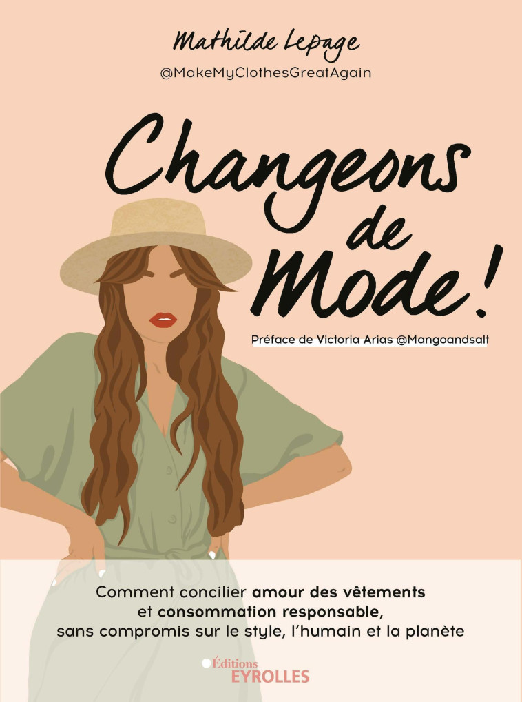 CHANGEONS DE MODE - COMMENT CONCILIER AMOUR DES VETEMENTS ET CONSOMMATION RESPONSABLE, - LEPAGE MATHILDE - EYROLLES