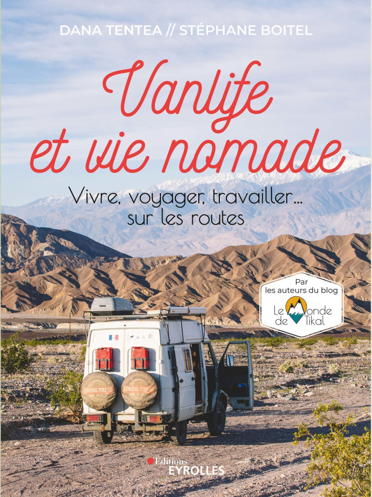 VANLIFE ET VIE NOMADE - VIVRE, VOYAGER, TRA VAILLER... SUR LES ROUTES - TENTEA/BOITEL - EYROLLES