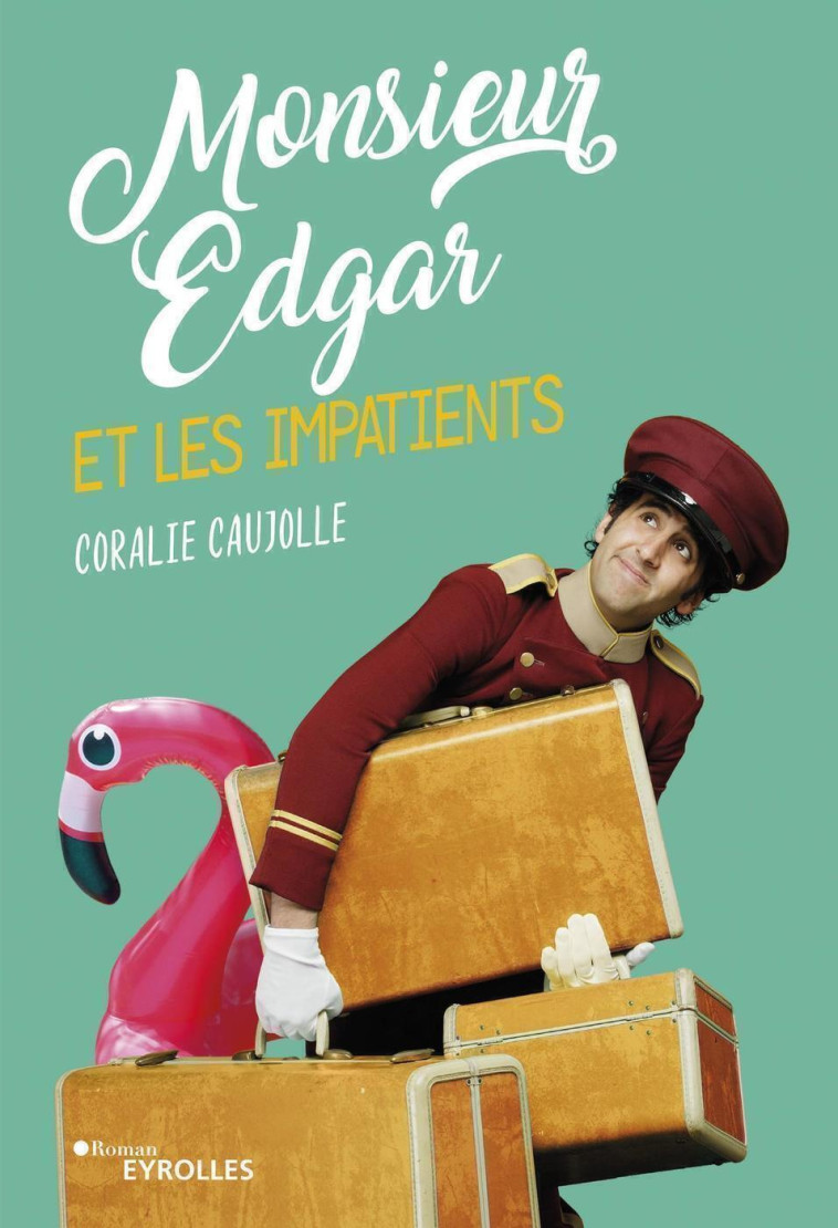 MONSIEUR EDGAR ET LES IMPATIENTS - CAUJOLLE CORALIE - EYROLLES