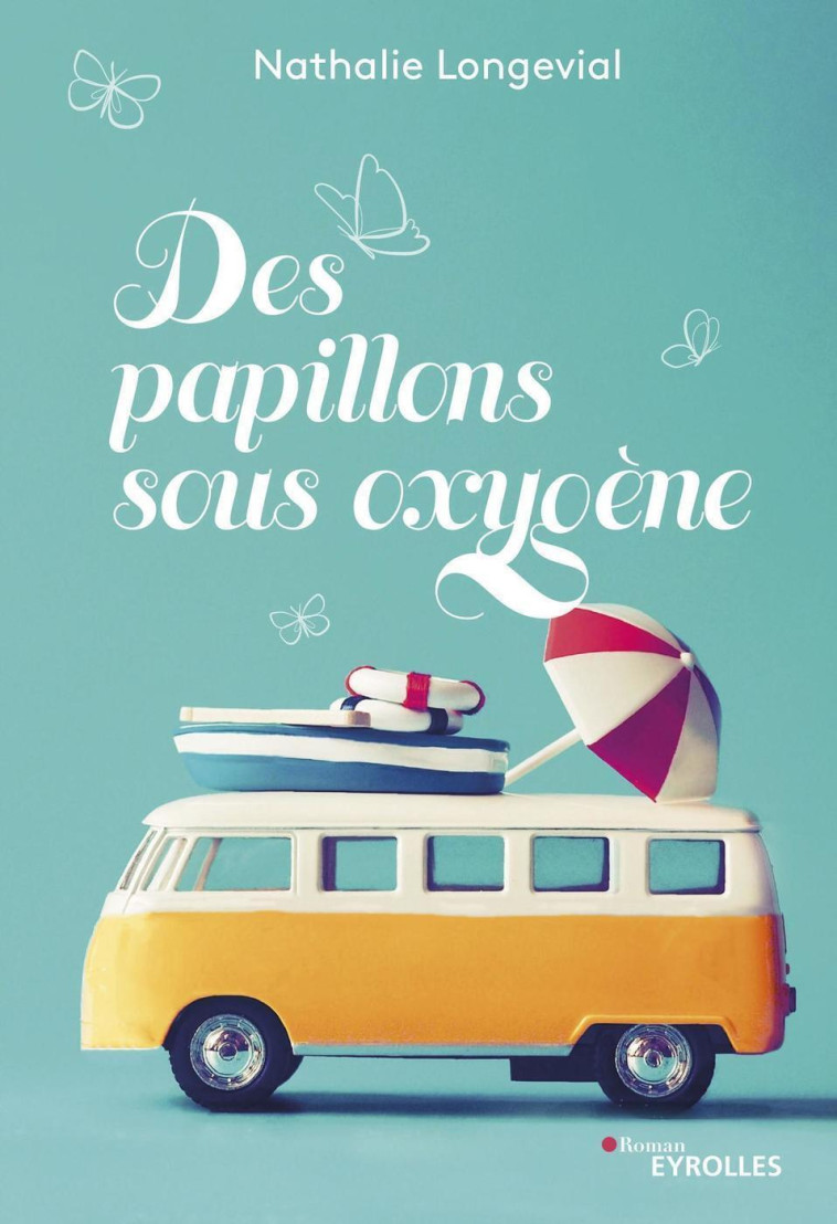 DES PAPILLONS SOUS OXYGENE - LONGEVIAL NATHALIE - EYROLLES