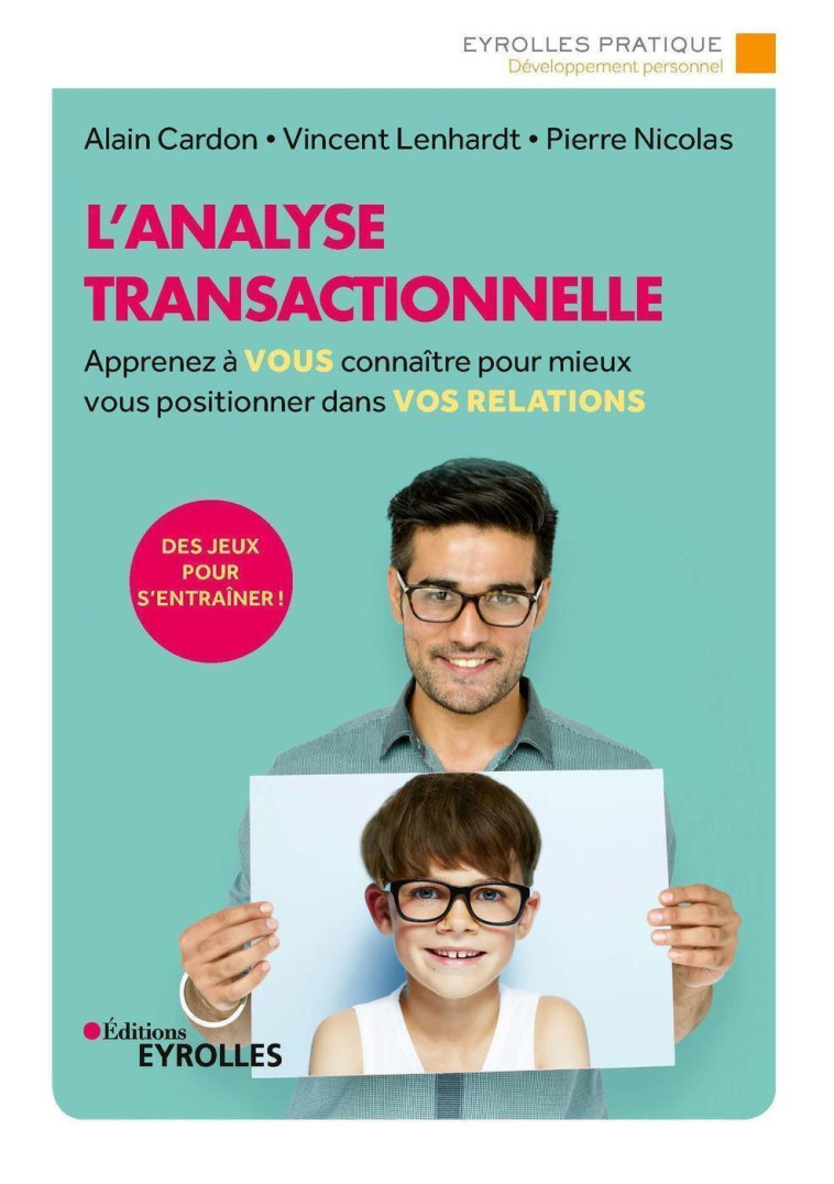 L'ANALYSE TRANSACTIONNELLE - APPRENEZ A VOUS CONNAITRE POUR MIEUX VOUS POSITIONNER DANS VOS RELATION - CARDON/LENHARDT - EYROLLES