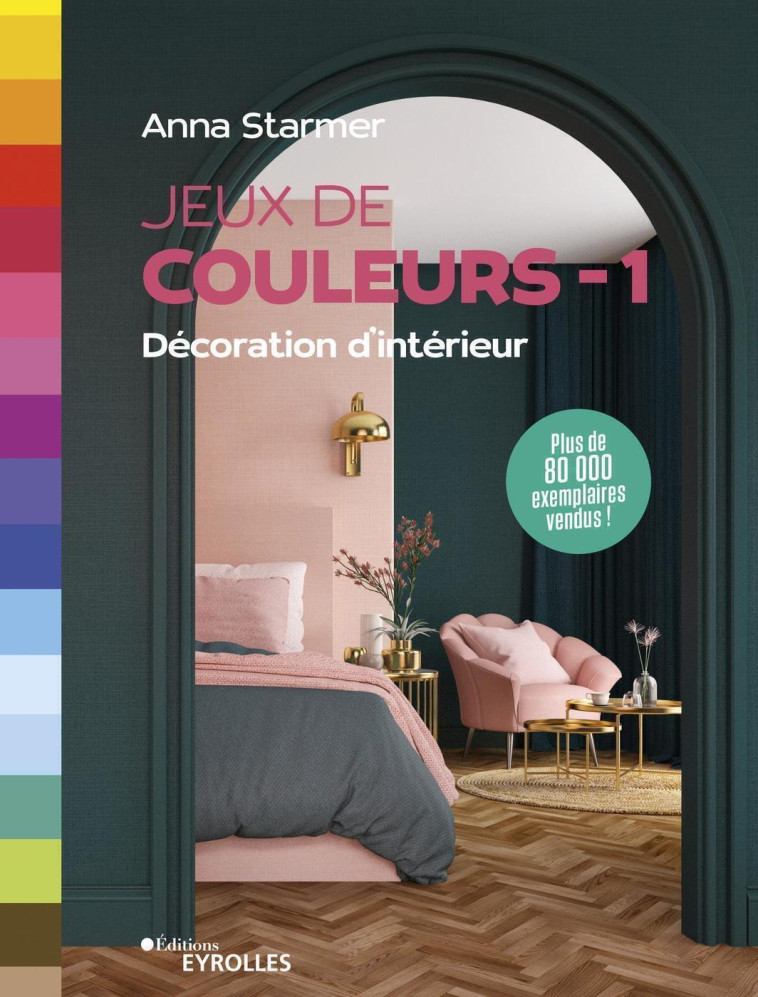 JEUX DE COULEURS - DECORATION D'INTERIEUR - STARMER ANNA - EYROLLES