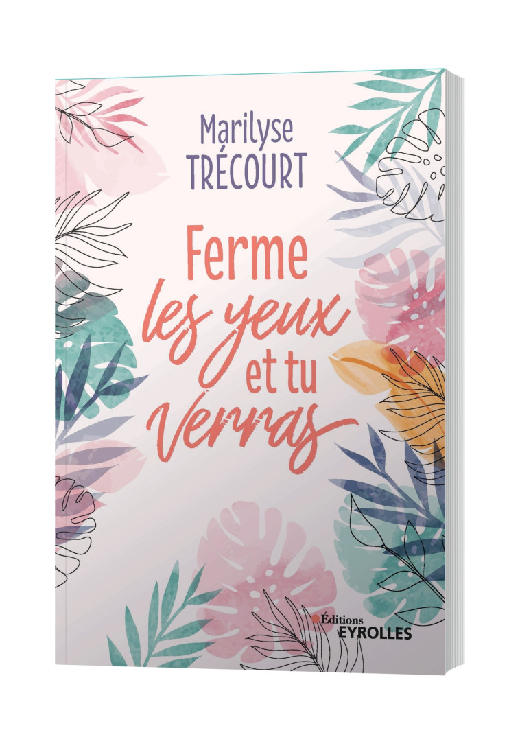 FERME LES YEUX ET TU VERRAS - TRECOURT MARILYSE - EYROLLES