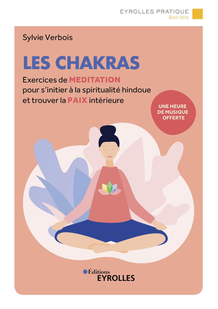 LES CHAKRAS - EXERCICES DE MEDITATION POUR S'INITIER A LA SPIRITUALITE HINDOUE ET TROUVER LA PAIX IN - VERBOIS SYLVIE - EYROLLES