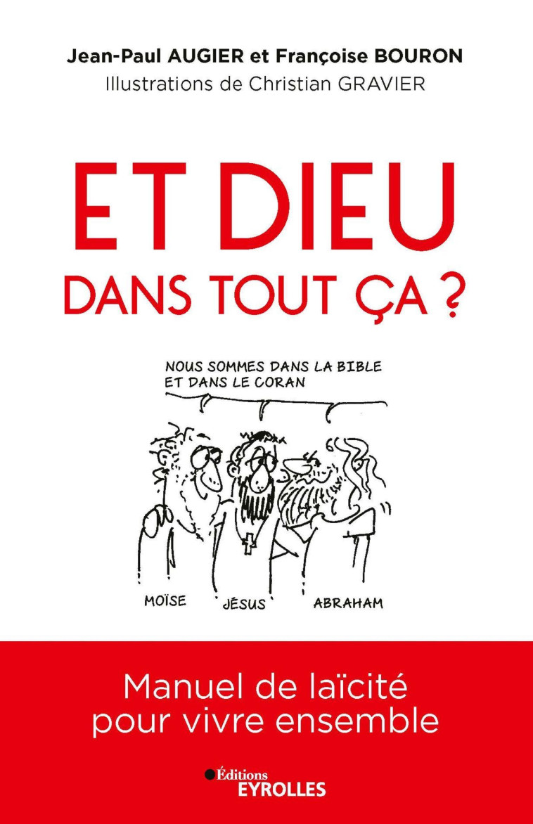 ET DIEU DANS TOUT CA ? - MANUEL DE LAICITE POUR VIVRE ENSEMBLE - BOURON/AUGIER - EYROLLES