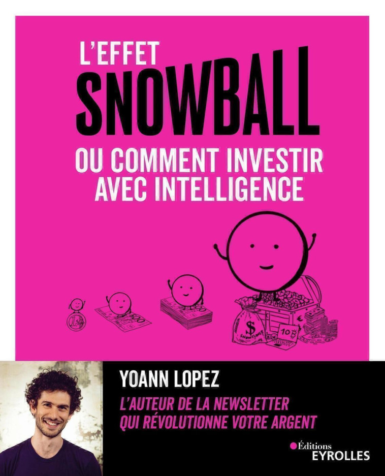 L'EFFET SNOWBALL, OU COMMENT INVESTIR AVEC INTELLIGENCE - LOPEZ YOANN - EYROLLES