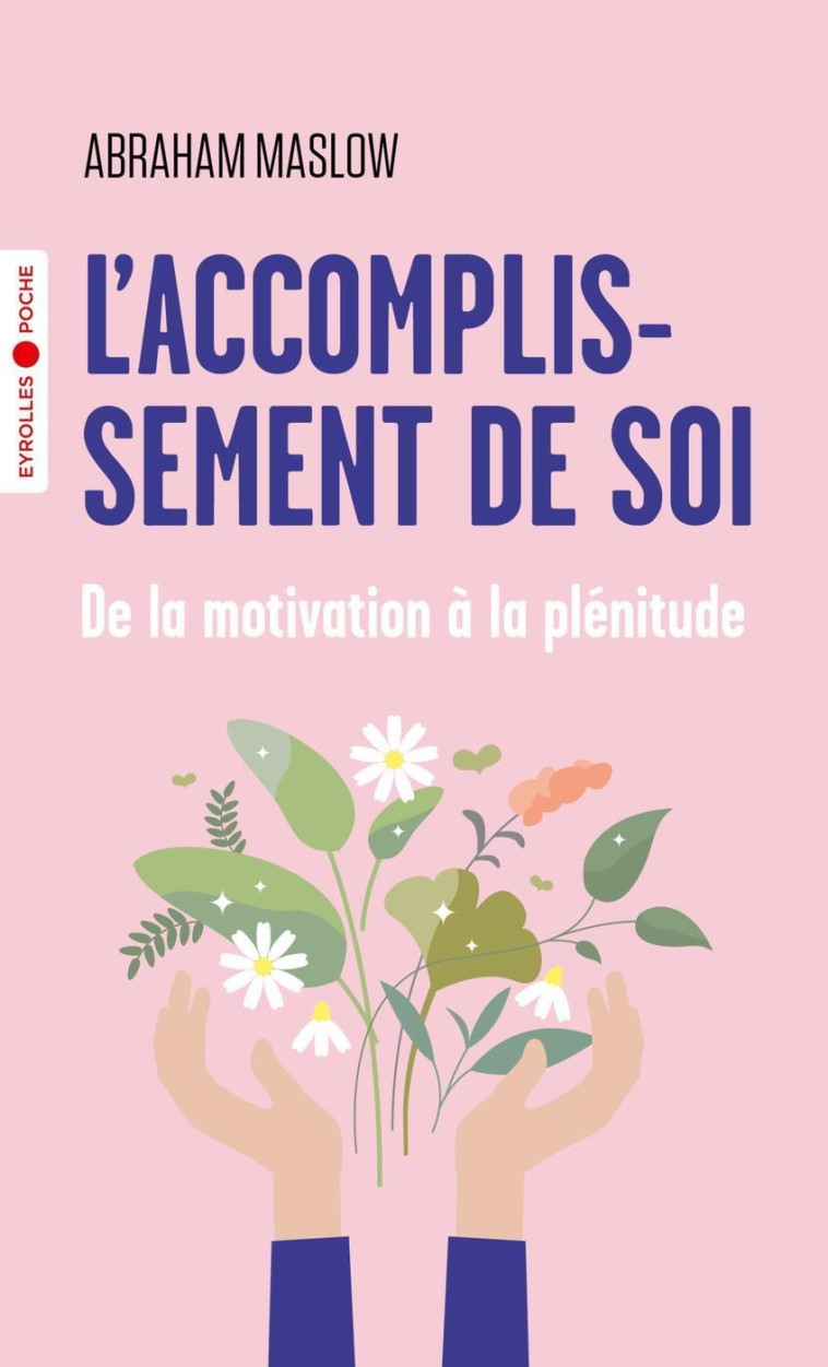 L'ACCOMPLISSEMENT DE SOI - DE LA MOTIVATION A LA PLENITUDE - MASLOW ABRAHAM - EYROLLES