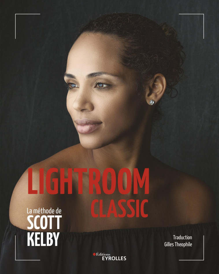 LIGHTROOM CLASSIC - LA METHODE DE SCOTT KELBY - KELBY SCOTT - EYROLLES