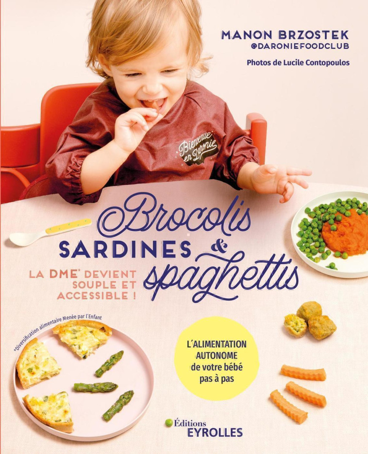 BROCOLIS, SARDINES ET SPAGHETTIS... LA DME DEVIENT FUN, SOUPLE ET ACCESSIBLE ! - MON BEBE EVEILLE SE - BRZOSTEK MANON - EYROLLES