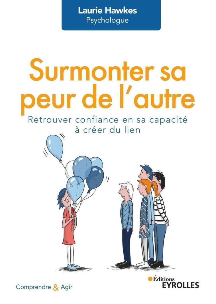 SURMONTER SA PEUR DES AUTRES - RETROUVER CONFIANCE EN SA CAPACITE A CREER DU LIEN - HAWKES LAURIE - EYROLLES