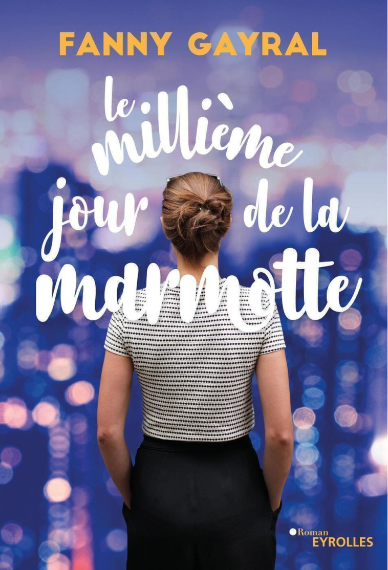 LE MILLIEME JOUR DE LA MARMOTTE - GAYRAL FANNY - EYROLLES