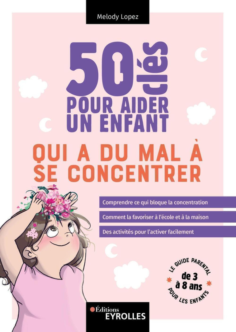 50 CLES POUR AIDER UN ENFANT QUI A DU MAL A SE CONCENTRER - LOPEZ MELODY - EYROLLES