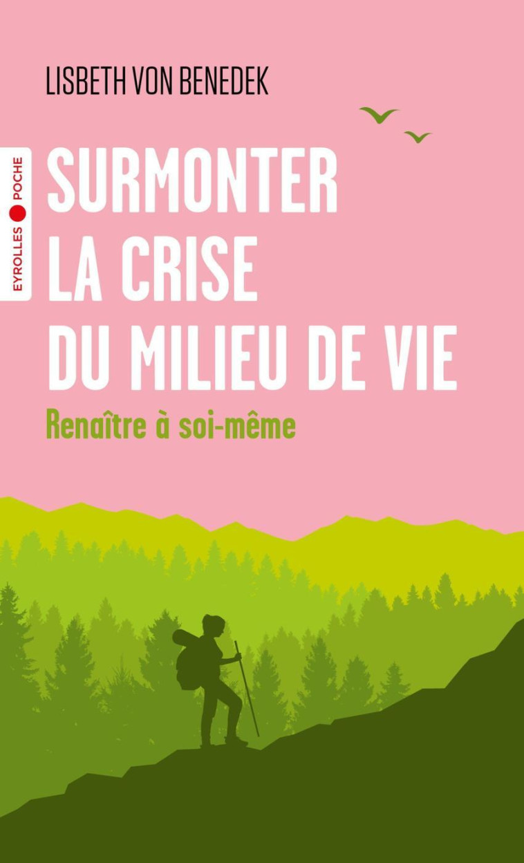 SURMONTER LA CRISE DU MILIEU DE VIE - RENAITRE A SOI-MEME - VON BENEDEK LISBETH - EYROLLES