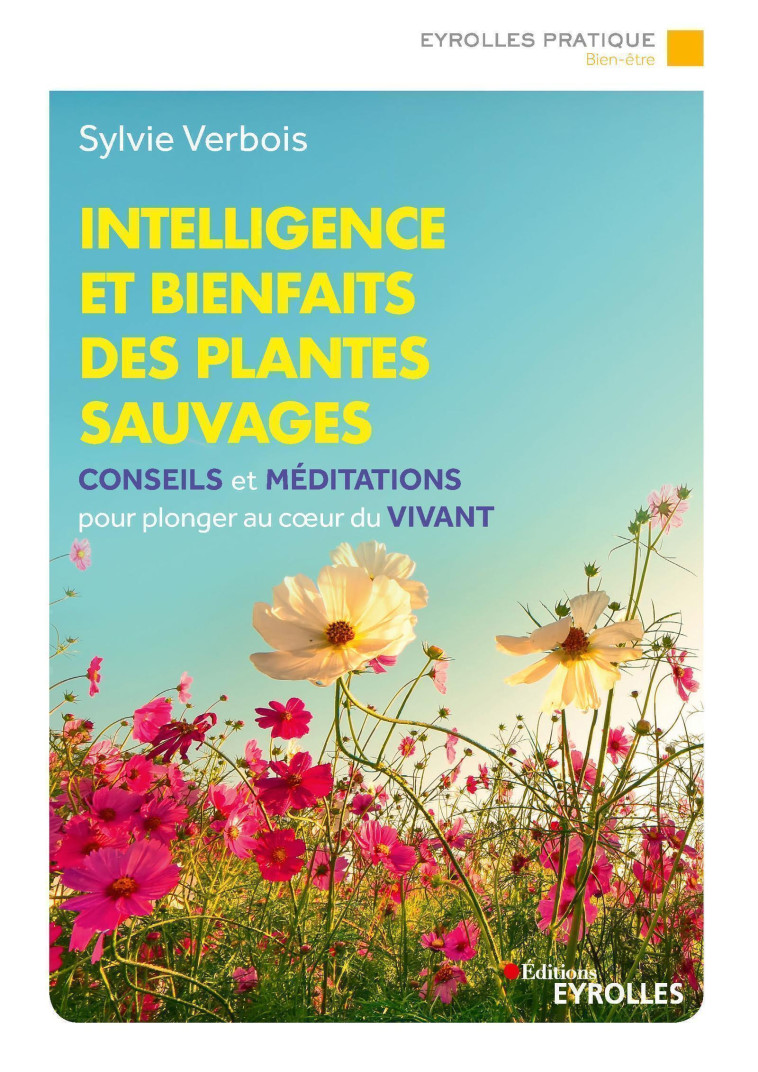 INTELLIGENCE ET BIENFAITS DES PLANTES SAUVAGES - VERBOIS SYLVIE - EYROLLES