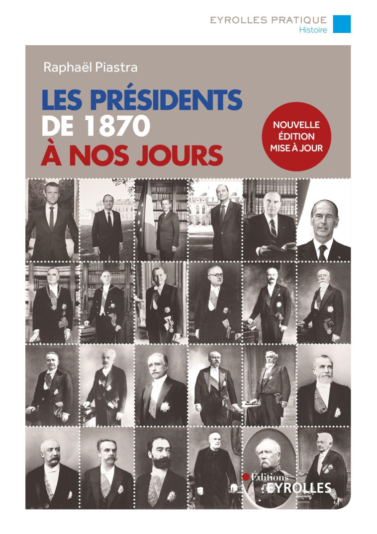 LES PRESIDENTS DE 1870 A NOS JOURS - NOUVELLE EDITION MISE A JOUR - PIASTRA RAPHAEL - EYROLLES