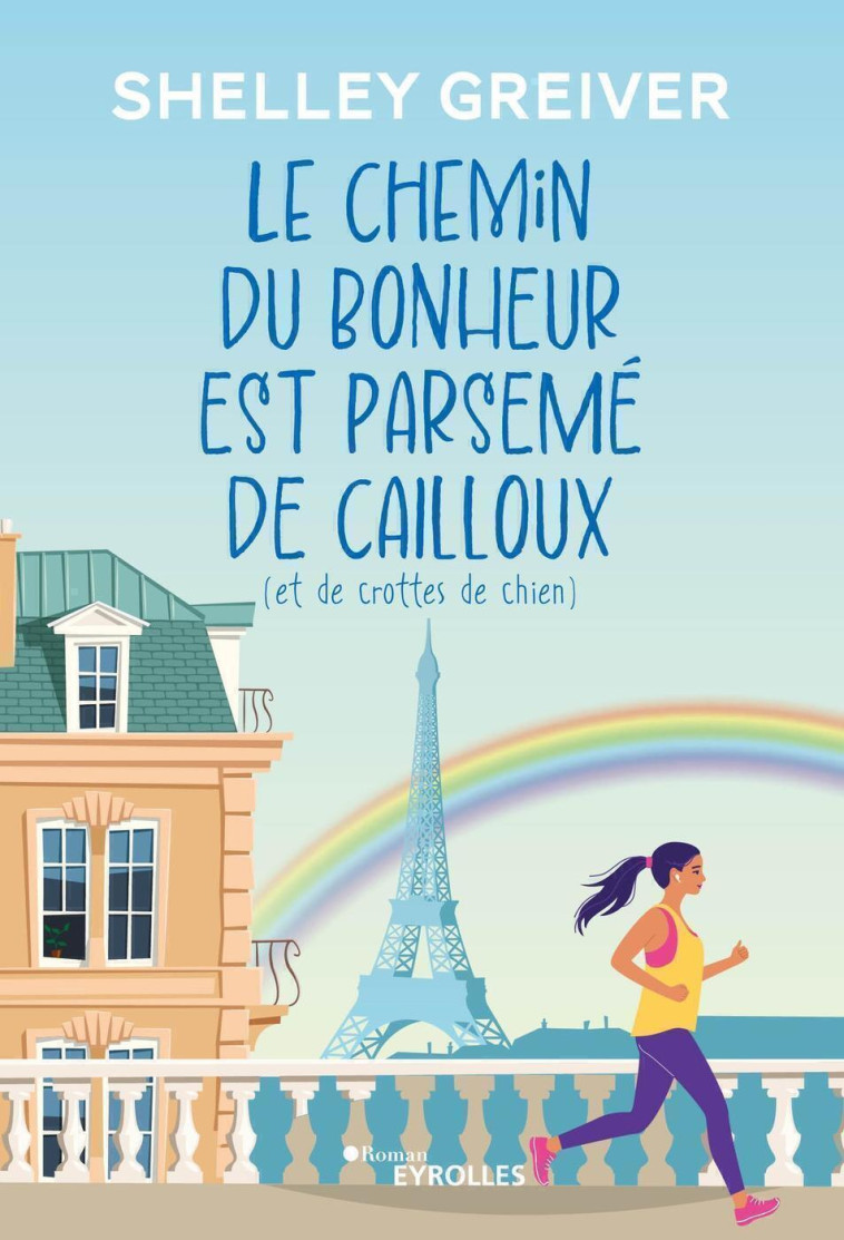 LE CHEMIN DU BONHEUR EST PARSEME DE CAILLOUX (ET DE CROTTES DE CHIEN) - GREIVER SHELLEY - EYROLLES