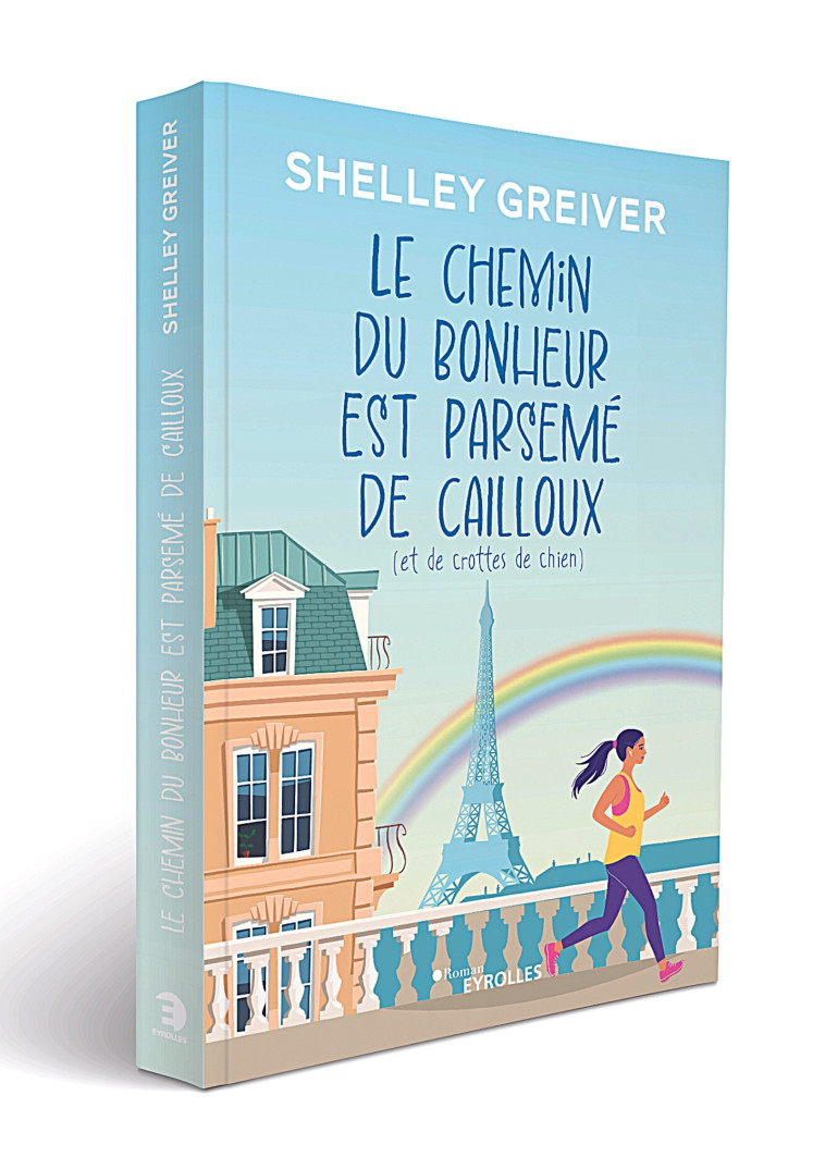 LE CHEMIN DU BONHEUR EST PARSEME DE CAILLOUX (ET DE CROTTES DE CHIEN) - GREIVER SHELLEY - EYROLLES