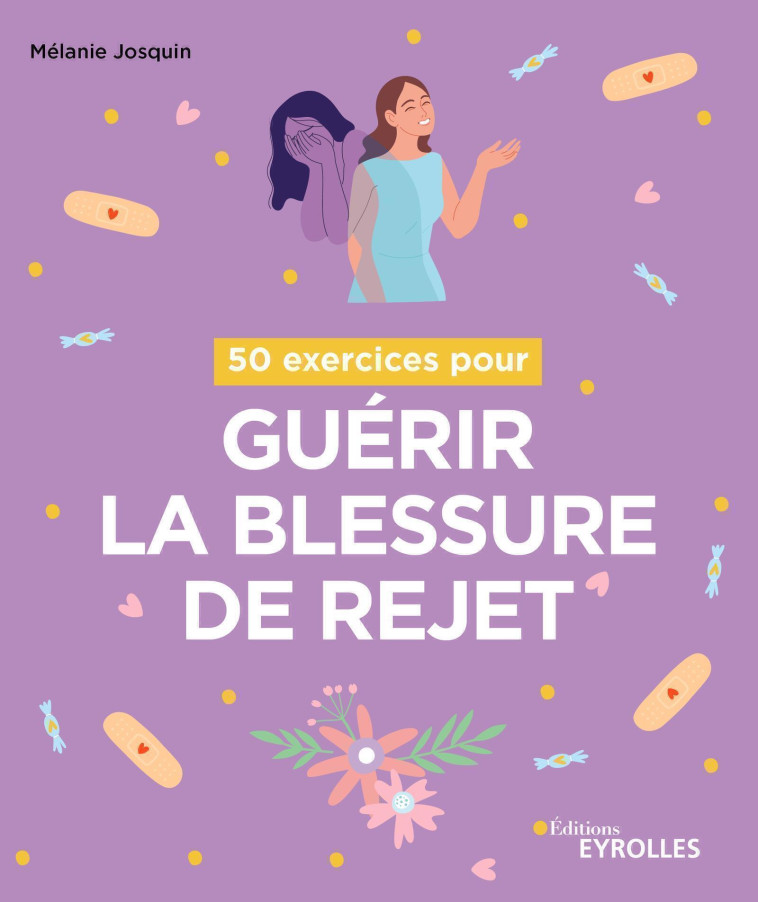 50 EXERCICES POUR GUERIR LA BLESSURE DE REJET - JOSQUIN MELANIE - EYROLLES