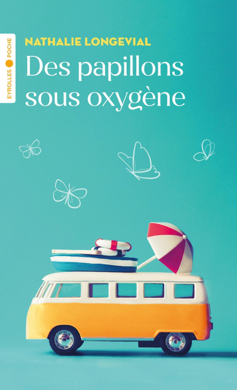 DES PAPILLONS SOUS OXYGENE - LONGEVIAL NATHALIE - EYROLLES