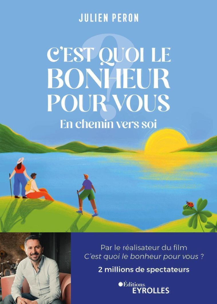 C'EST QUOI LE BONHEUR POUR VOUS ? - EN CHEMIN VERS SOI - PERON JULIEN - EYROLLES