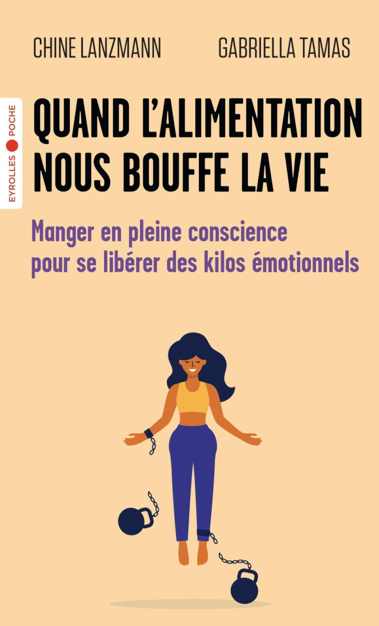 QUAND L'ALIMENTATION NOUS BOUFFE LA VIE - MANGER EN PLEINE CONSCIENCE POUR SE LIBERER DES KILOS EMOT - LANZMANN/TAMAS - EYROLLES