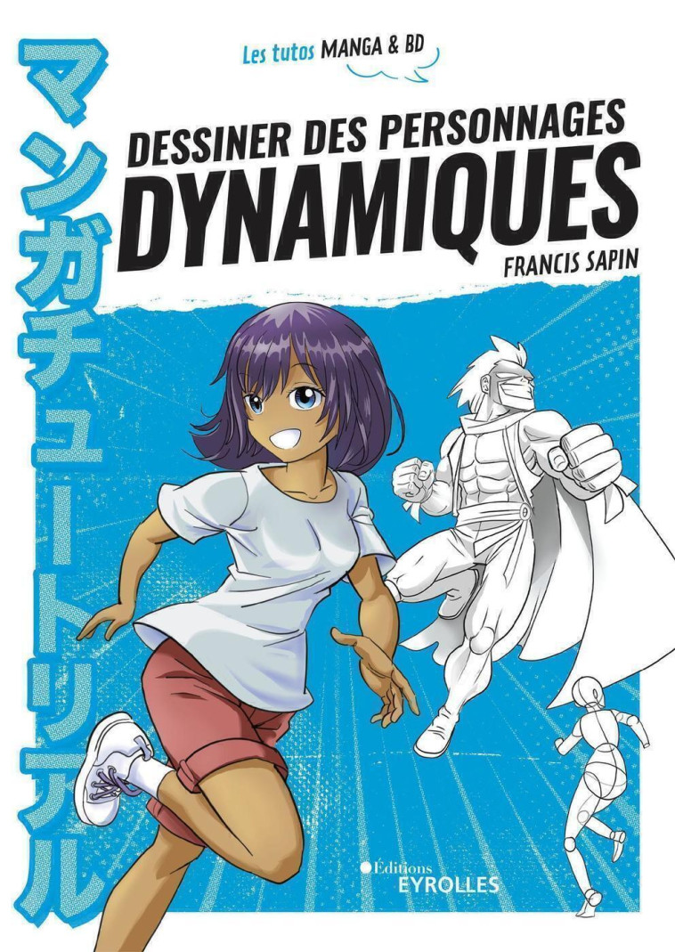 DESSINER DES PERSONNAGES DYNAMIQUES - SAPIN FRANCIS - EYROLLES