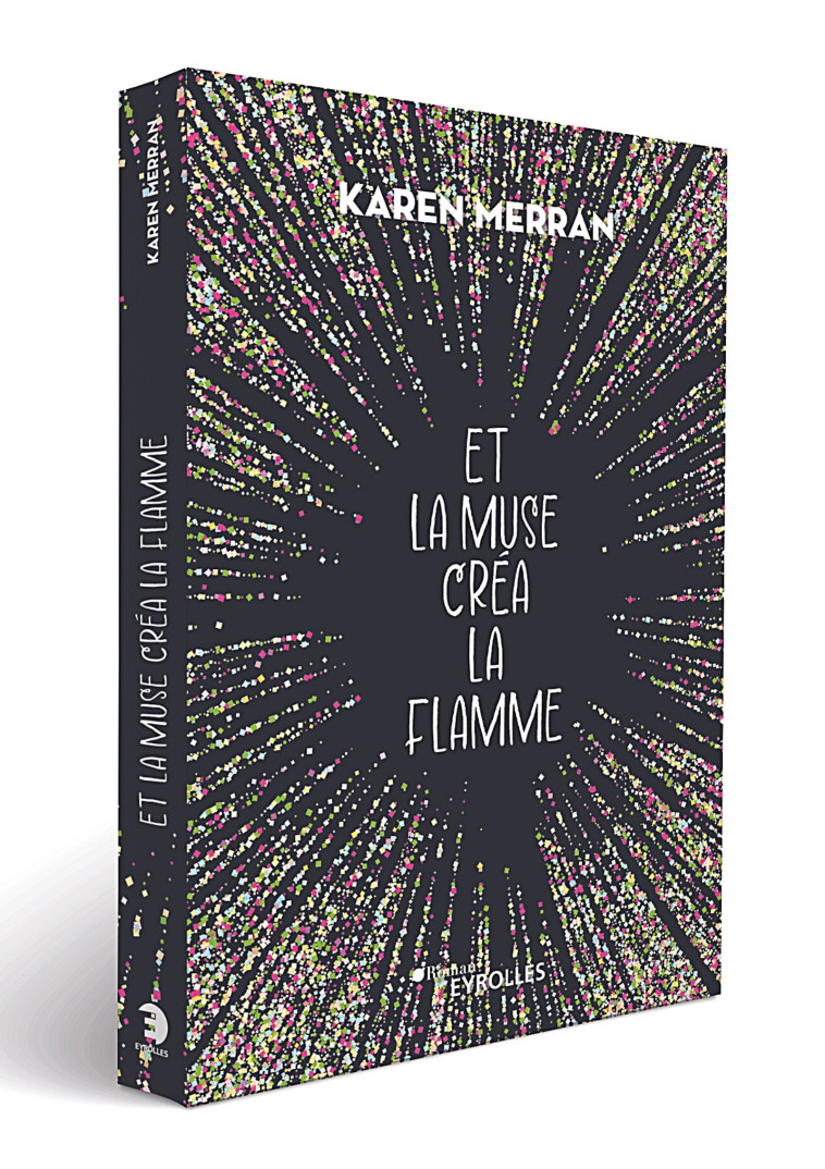 ET LA MUSE CREA LA FLAMME - MERRAN KAREN - EYROLLES