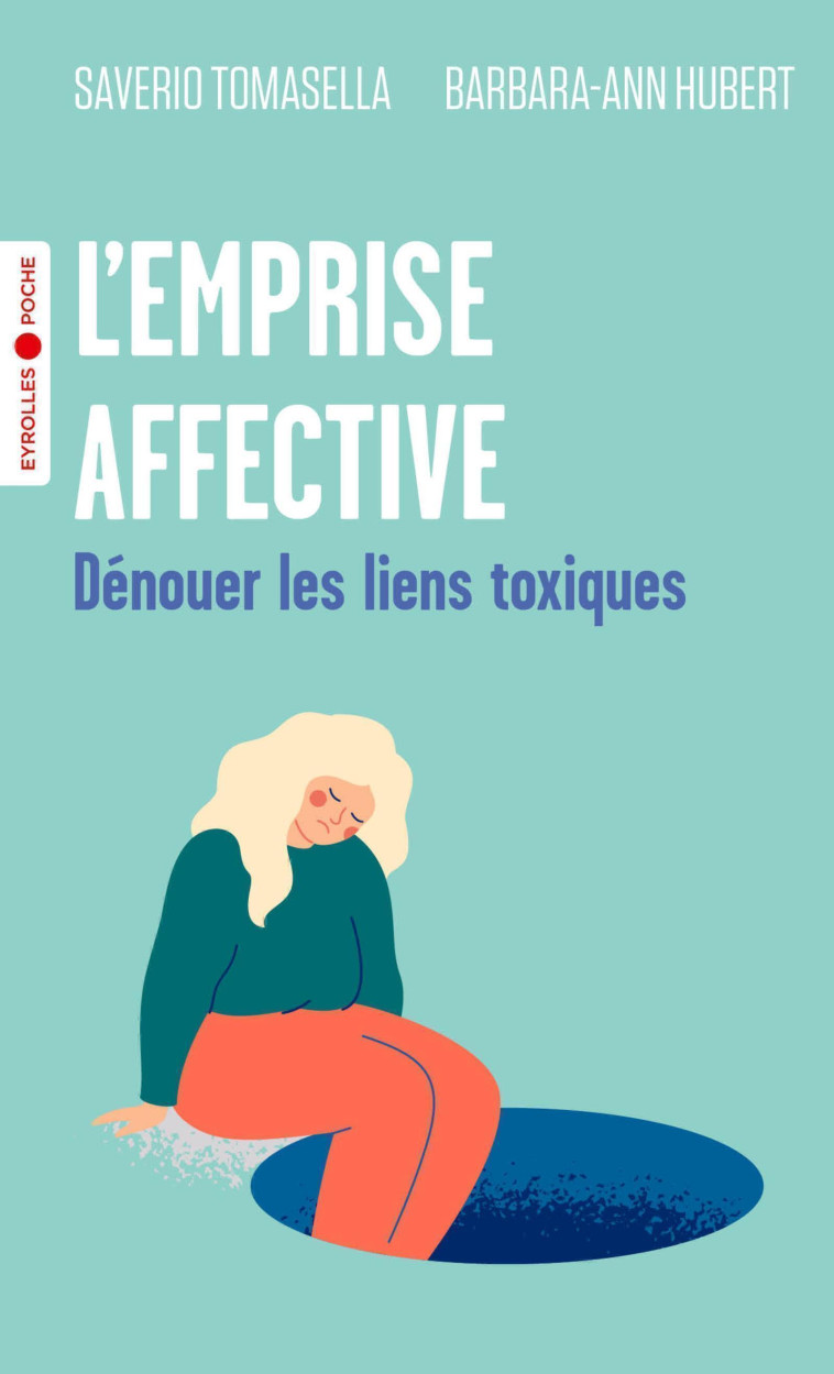 L'EMPRISE AFFECTIVE - DENOUER LES LIENS TOXIQUES - TOMASELLA/HUBERT - EYROLLES