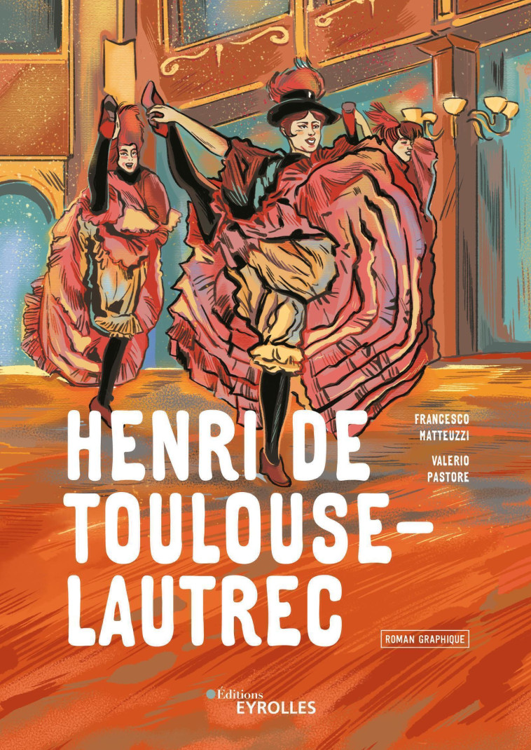 HENRI DE TOULOUSE-LAUTREC - PASTORE/MATTEUZZI - EYROLLES