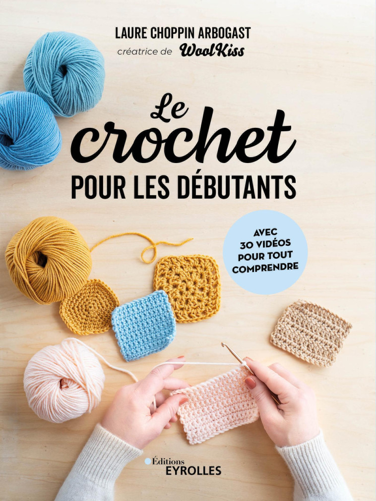 LE CROCHET POUR LES DEBUTANTS - CHOPPIN ARBOGAST L. - EYROLLES