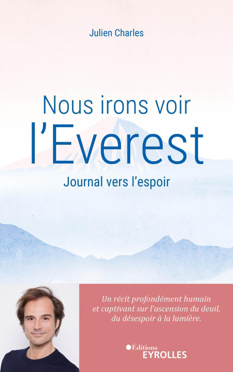 NOUS IRONS VOIR L'EVEREST - JOURNAL VERS L'ESPOIR - CHARLES JULIEN - EYROLLES