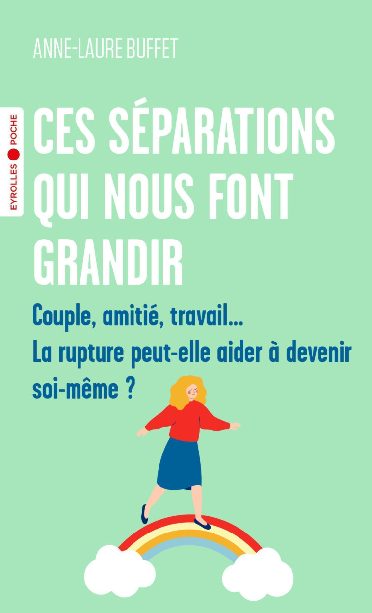 CES SEPARATIONS QUI NOUS FONT GRANDIR - COUPLE, AMITIE, TRAVAIL... - BUFFET ANNE-LAURE - EYROLLES