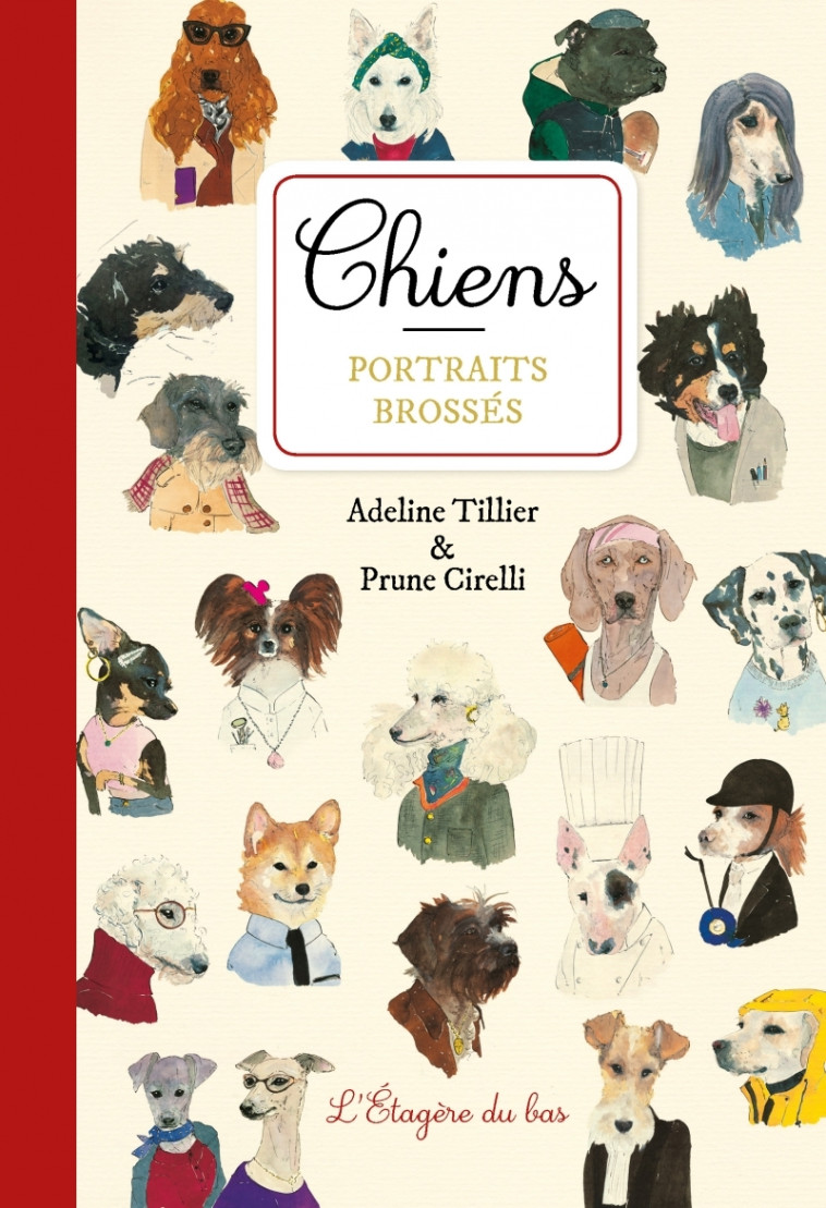 CHIENS, PORTRAITS BROSSES - TILLIER/CIRELLI - ETAGERE DU BAS