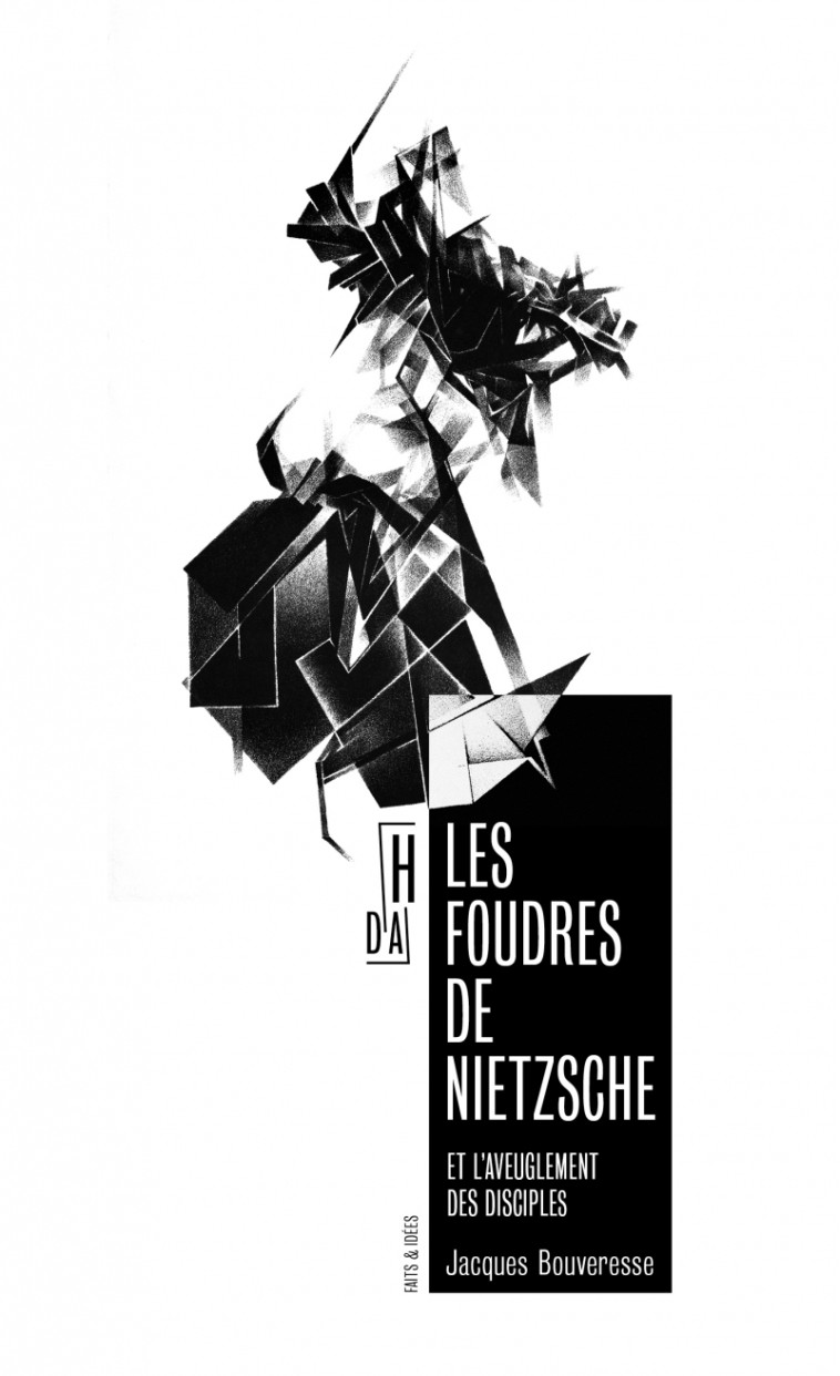 LES FOUDRES DE NIETZSCHE - ET L'AVEUGLEMENT DES DISCIPLES - BOUVERESSE JACQUES - HORS D ATTEINTE