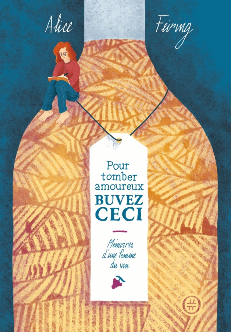 POUR TOMBER AMOUREUX, BUVEZ CECI - MEMOIRES D'UNE FEMME DU VIN - FEIRING ALICE - NOURITURFU