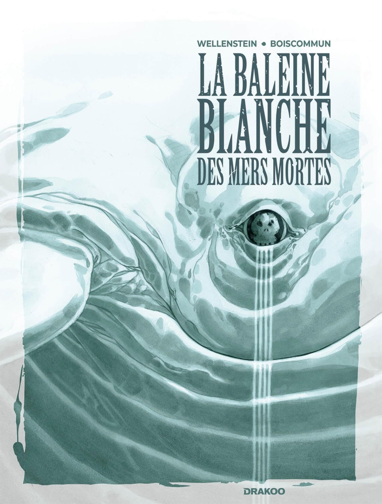 LA BALEINE BLANCHE DES MERS MORTES - T01 - OLIVIER BOISCOMMUN - DRAKOO