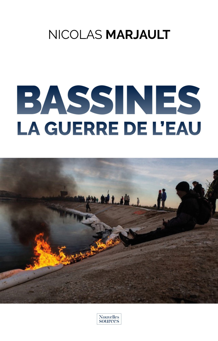 BASSINES - LA GUERRE DE L'EAU - MARJAULT NICOLAS - NVELLES SOURCES