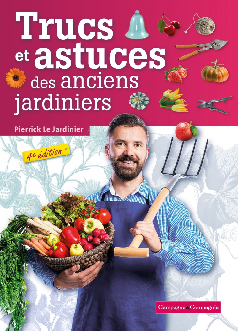 TRUCS ET ASTUCES DES ANCIENS JARDINIERS - PIERRICK LE JARDINIE - FRANCE AGRICOLE