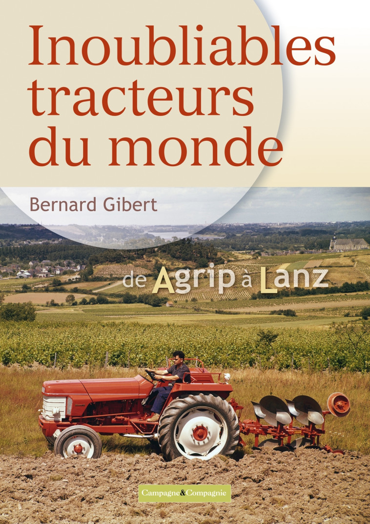 INOUBLIABLES TRACTEURS DU MONDE - T01 - DE A A L - GIBERT BERNARD - FRANCE AGRICOLE